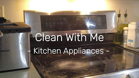 Clean With Me - Kitchen Appliances