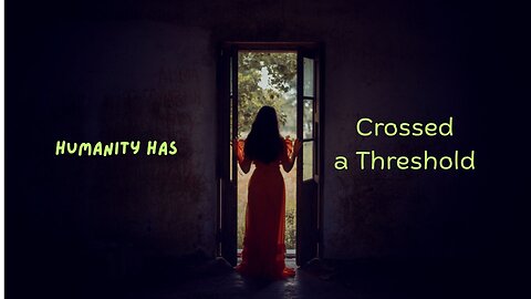 Humanity Has Crossed a Threshold ∞The Creators, Channeled by Daniel Scranton 08-25-25