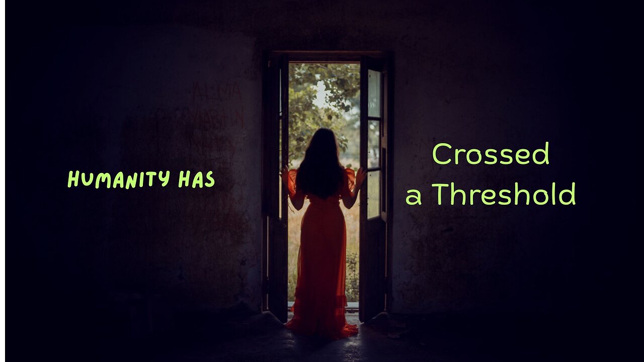 Humanity Has Crossed a Threshold ∞The Creators, Channeled by Daniel Scranton 08-25-25
