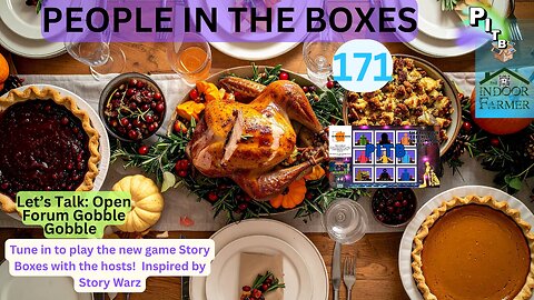 People In The Boxes ep 171, Happy Thanksgiving! Open Conversation