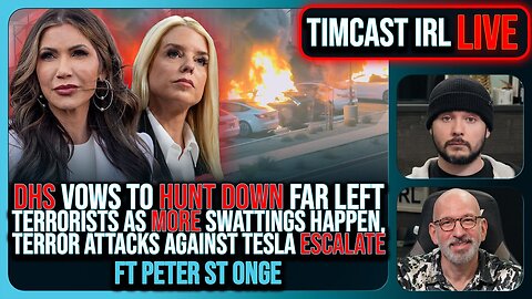 DHS Vows To HUNT DOWN Leftist Terrorists Amid SWATTINGS & Tesla TERROR w/Peter St Onge