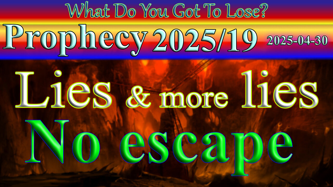 Lies and more lies... they will not escape, Prophecy