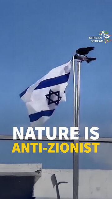 NATURE IS ANTI-ZIONIST