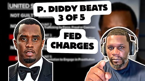 Diddy Found NOT GUILTY on 3 of 5 of The Federal Charges : He Beat The RICO Charge and Trafficking