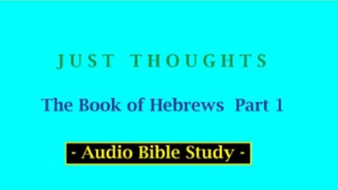 Just Thoughts - The Book of Hebrews Part 1 (2013) Retro