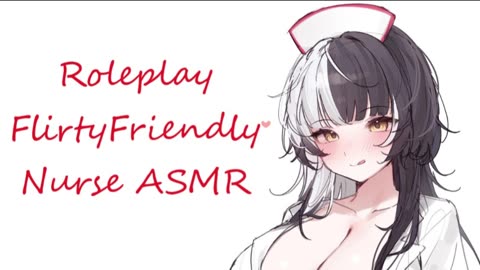 ASMR roleplay FlirtyFriendly nurse (reupload)