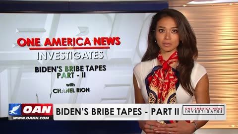 Biden Bribe Tapes Part II - Chanel Rion OAN INVESTIGATES