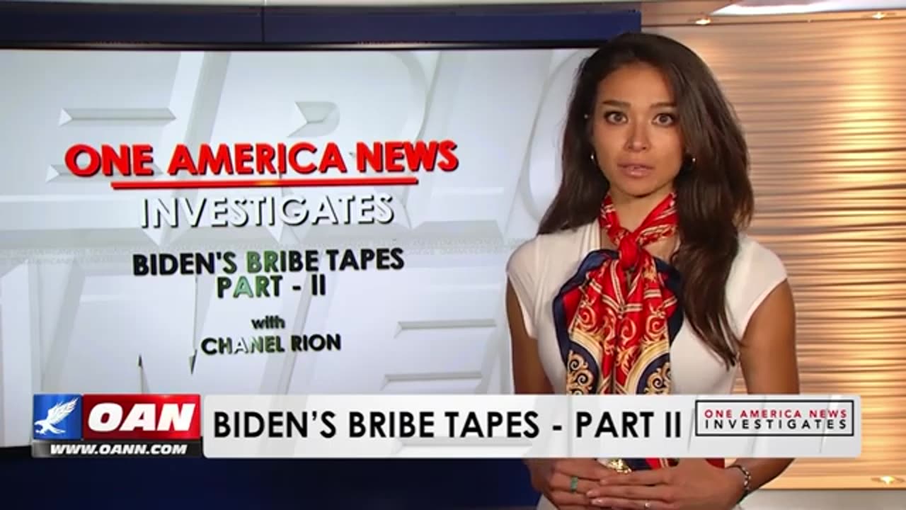 Biden Bribe Tapes Part II - Chanel Rion OAN INVESTIGATES