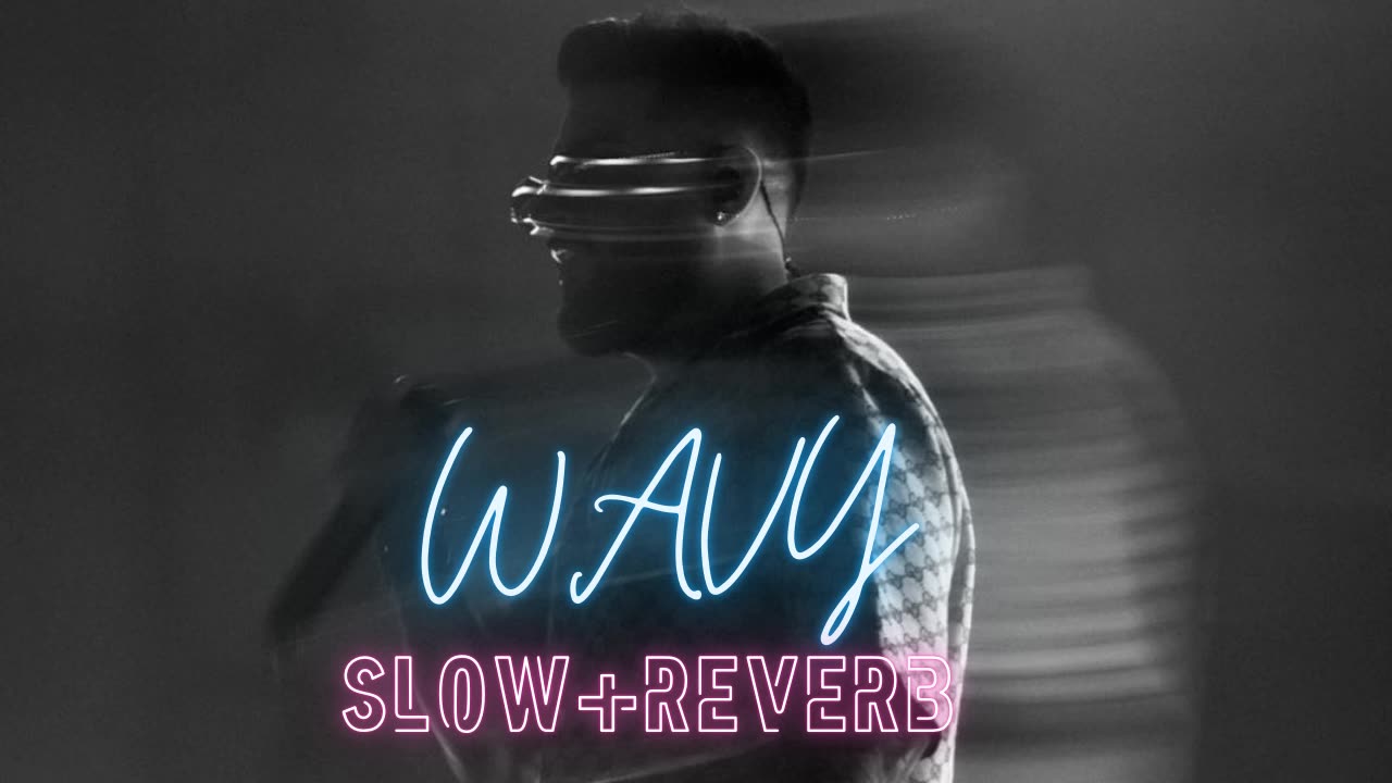 WAVY (Slow+Reverb) | Karan Aujla | LOFI | Punjabi Song | Slow Motion Waves