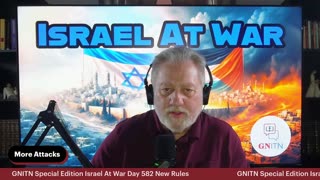GNITN Special Edition Israel At War Day 582: New Rules