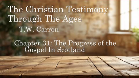 The Christian Testimony Through The Ages | Chapter 31: The Progress of the Gospel In Scotland