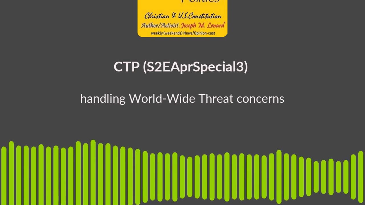 CTP 20250416 S2EAprSpecial3 Handling WorldWide Threat Concerns Soundbite