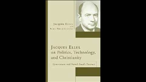 Jacques Ellul on Politics, Technology, and Christianity by Jacques Ellul Pt 2 of 2