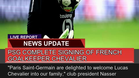 Psg Complete Signing of French Goalkeeper Chevalie
