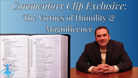 The Virtues of Humility & Magnificence