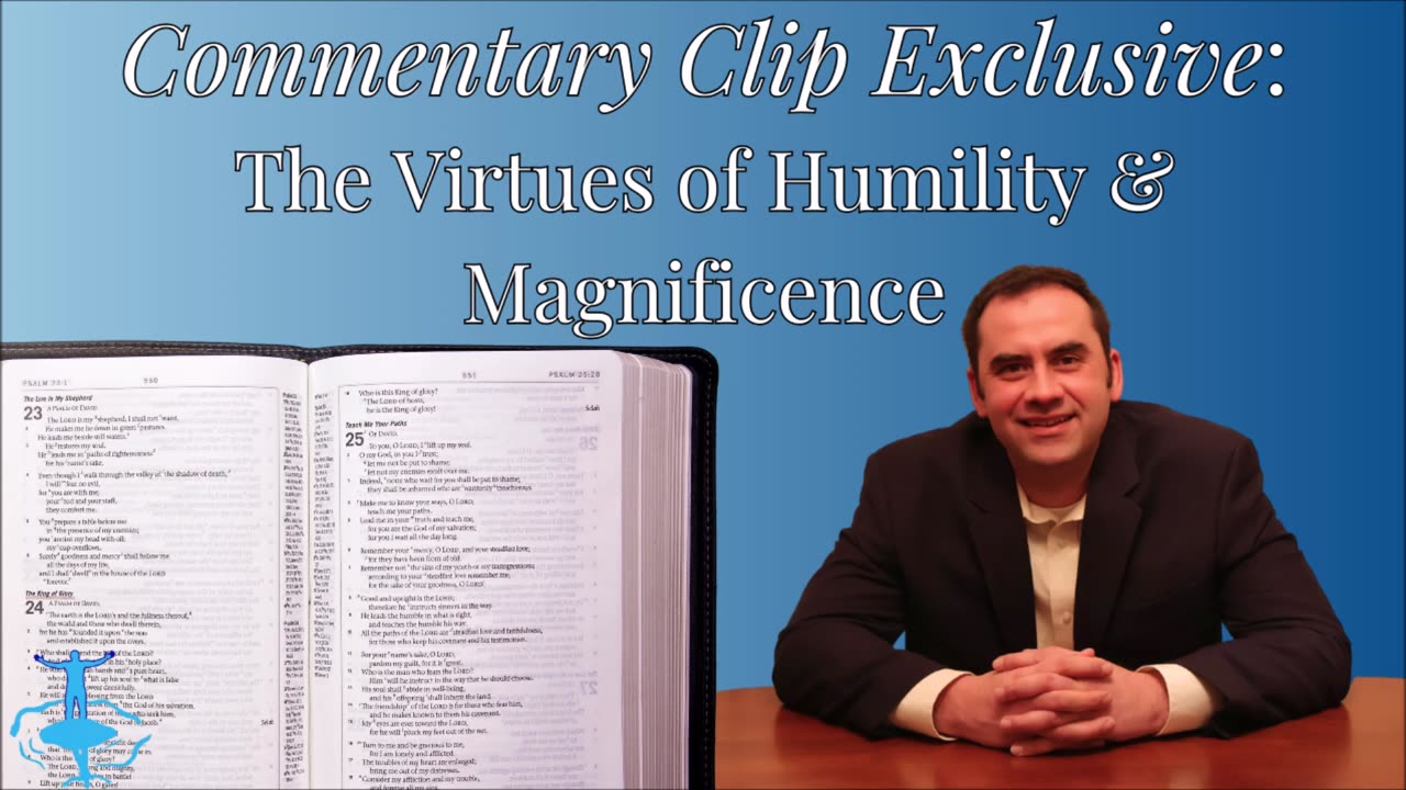 The Virtues of Humility & Magnificence