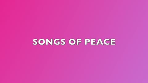 SONGS OF PEACE