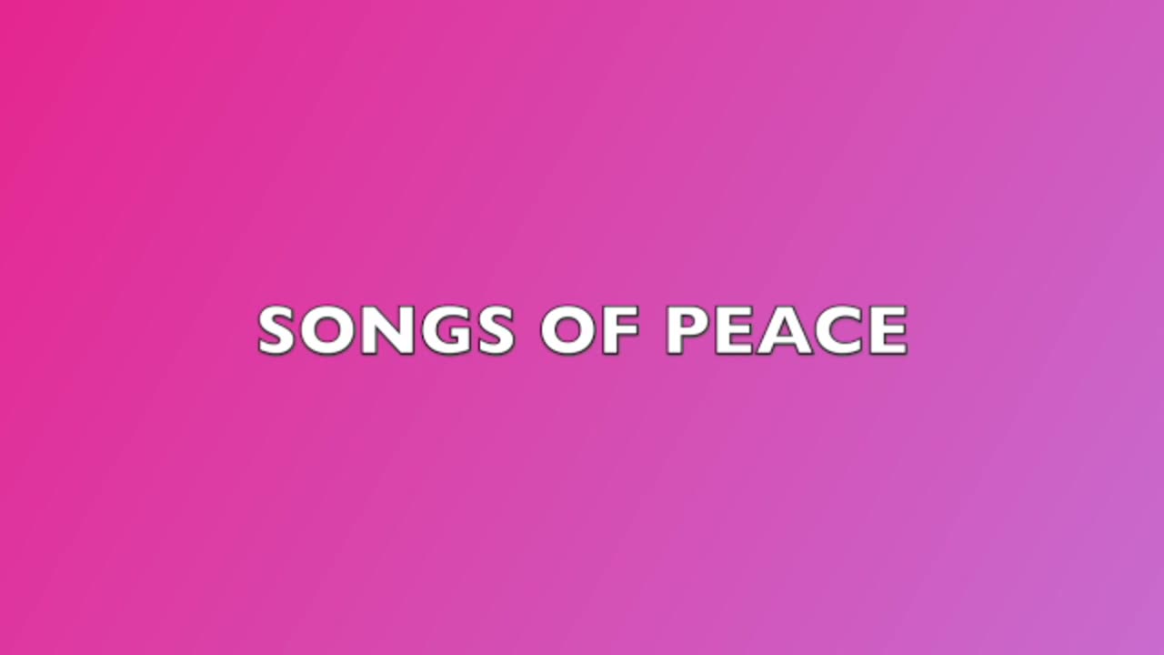 SONGS OF PEACE