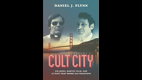 Cult City: Jim Jones, Harvey Milk, and 10 Days That Shook San Francisco with Daniel J. Flynn. (2021)