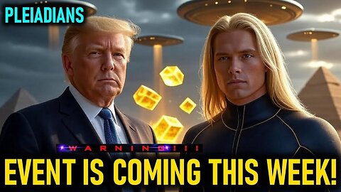 🌀 "The Pleiadian Event Is Unfolding Right Before Your Eyes - Get Ready!" (2.7)