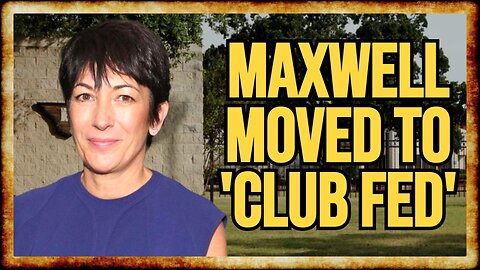 Ghislaine Maxwell MOVED To MINIMUM SECURITY Prison After DOJ Meeting