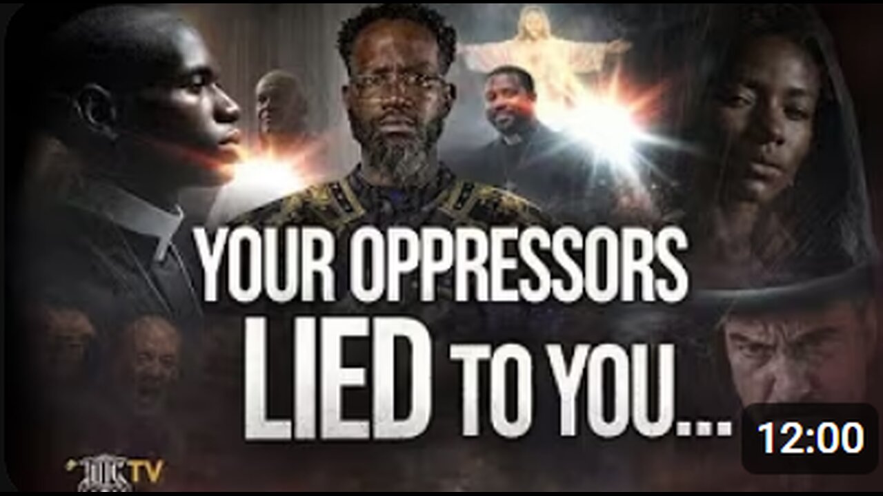 Your Oppressor Lied To You!!