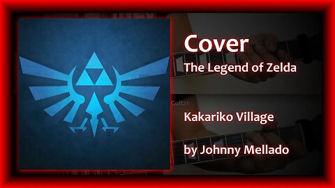 The Legend of Zelda - Kakariko Village (Guitar Cover) | Johnny Mellado