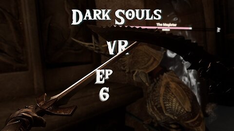 Lets play Dark Souls VR | Episode 6: Continuing on...