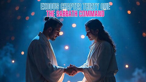 Exodus Chapter 31 Bible Study: The Sabbath Commandment