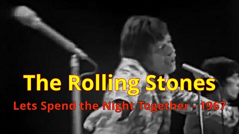 The Rolling Stones - Lets Spend the night together 1967