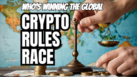Crypto Regulations Explained: Who's Winning the Global Race? 