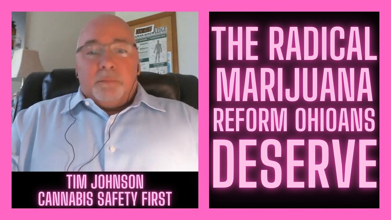 The Radical Marijuana Reform Ohioans Deserve w/ Tim Johnson | Cannabis Safety First