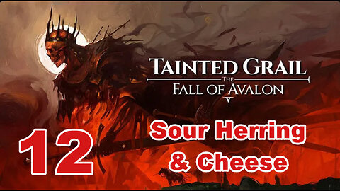 Tainted Grail - Walkthrough - 12 - 120 Days On Sour Herring and Cheese