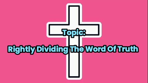 Rightly Dividing The Word Of Truth - message from God - God is good - God's grace - the gospel