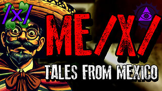 ME/X/ Tales from Mexico | 4chan /x/ Paranormal Greentext Stories Thread
