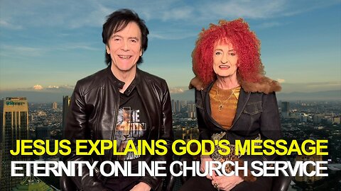 Eternity Online Church Service - "Jesus Explains God's Message"