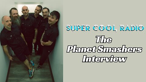 The Planet Smashers Talk New Album and Much More! Super Cool Radio Interview