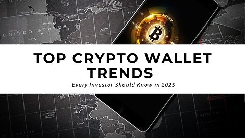 Top Crypto Wallet Trends Every Investor Should Know in 2025