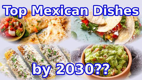 Master the Trend: Top Mexican Dishes by 2030
