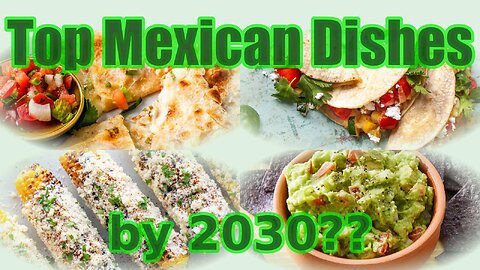 Master the Trend: Top Mexican Dishes by 2030