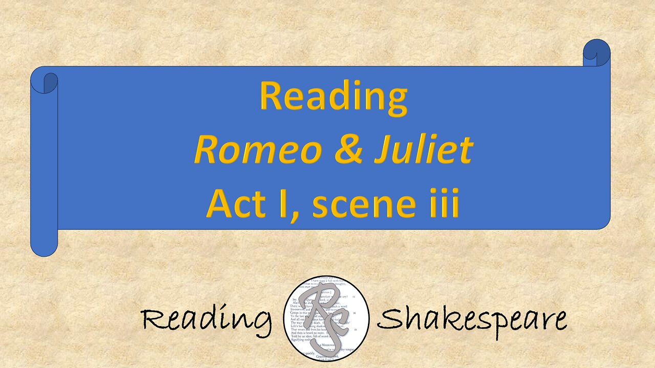 Reading "Romeo & Juliet," Act I, scene iii