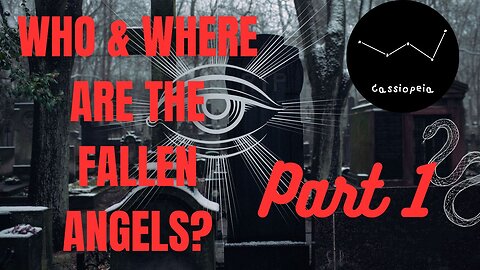 Who & Where Are The Fallen Angels PART 1