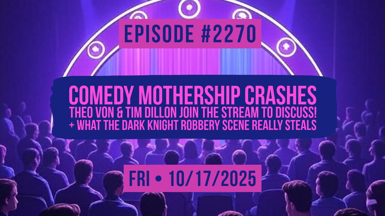 Owen Benjamin | #2270 Comedy Mothership Crashes - Theo Von & Tim Dillon Join The Stream To Discuss! + What The Dark Knight Robbery Scene Really Steals