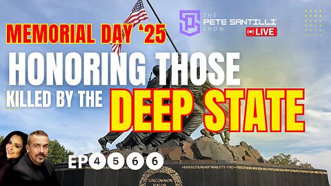 Memorial Day 2025 - Honoring The Fallen - Especially Those Killed By The Deep State [EP4566-8AM]