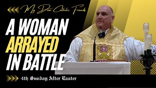 A Woman Arrayed In Battle | 4th Sunday After Easter (2025)
