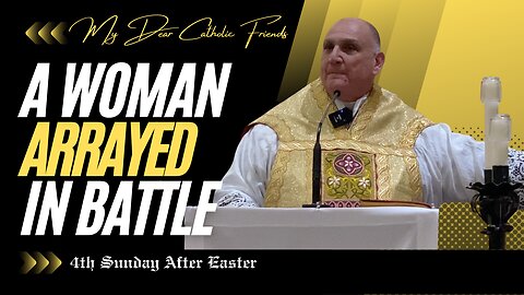 A Woman Arrayed In Battle | 4th Sunday After Easter (2025)