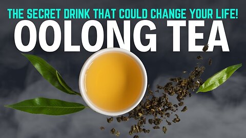 Oolong Tea- The Secret Drink That Could Change Your Life! A04