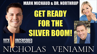Mark Michaud & Dr. Northrup Discuss The Silver Boom with Nicholas Veniamin