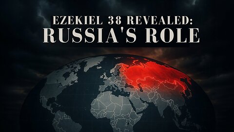 Ezekiel 38 EXPLAINED: Is Russia Fulfilling the Gog and Magog Prophecy?