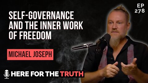 Ep 278 - Michael Joseph | Self-Governance and the Inner Work of Freedom